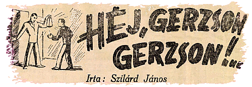 Hej, Gerzson, Gerzson (1941)